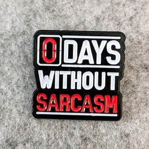 0 Days Without Sarcasm Pin